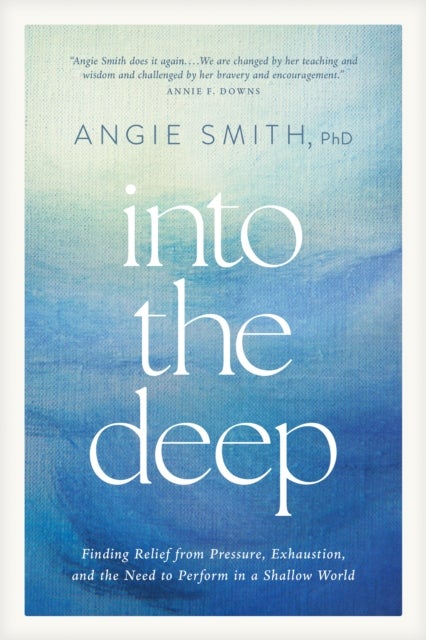 Into the Deep - Finding Relief from Pressure, Exhaustion, and the Need to Perform in a Shallow World