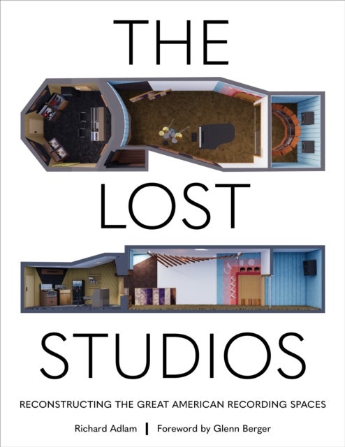 The Lost Studios - Reconstructing the Great American Recording Spaces