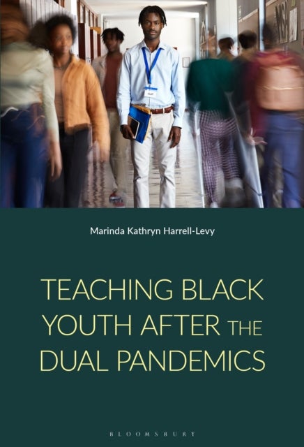Teaching Black Youth After the Dual Pandemics - A Post-2020 Study of Cultural Psychology and Educator Identity in Urban Schools
