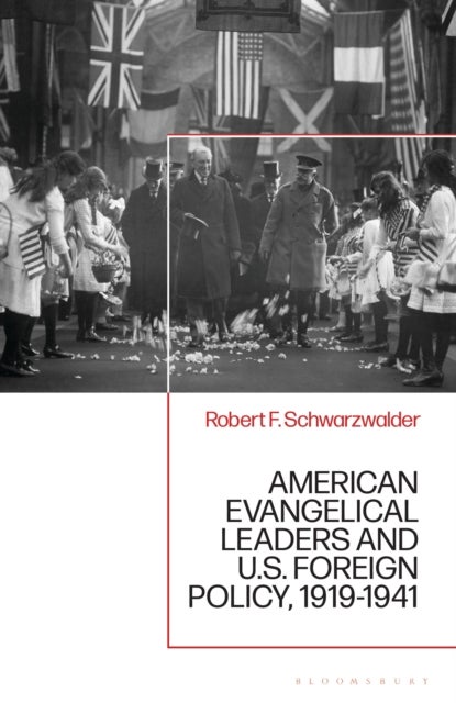 American Evangelical Leaders and U.S. Foreign Policy, 1919-1941