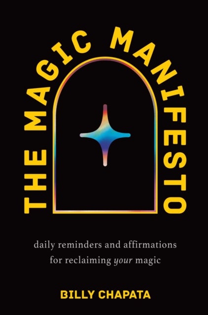 The Magic Manifesto - Daily Reminders and Affirmations for Reclaiming Your Magic
