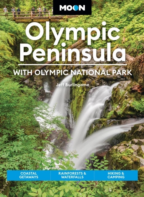 Moon Olympic Peninsula: With Olympic National Park - Coastal Getaways, Rainforests & Waterfalls, Hiking & Camping