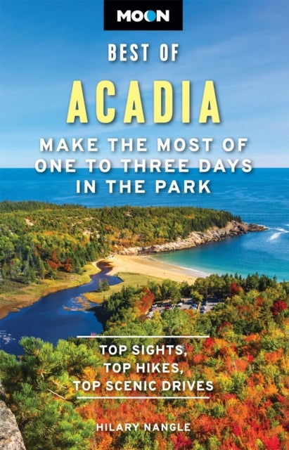 Moon Best of Acadia (Second Edition) - Make the Most of One to Three Days in the Park