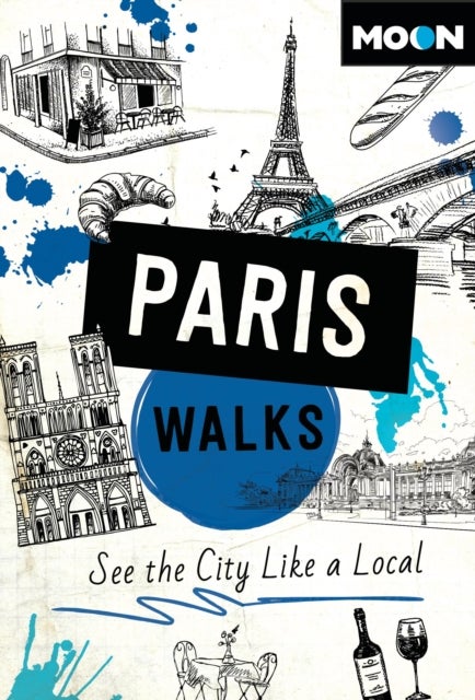 Moon Paris Walks (Fourth Edition) - See the City Like a Local