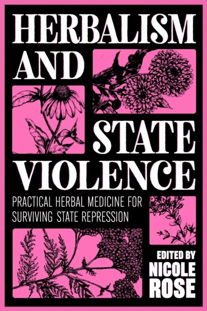 Herbalism and State Violence - Practical Herbal Medicine for Surviving State Repression