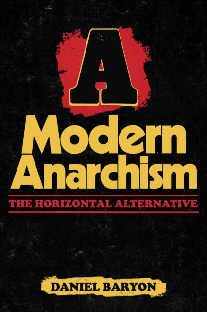 Modern Anarchism - The Horizontal Alternative