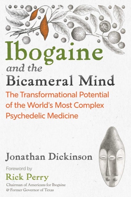 Ibogaine and the Bicameral Mind - The Transformational Potential of the World's Most Complex Psychedelic Medicine