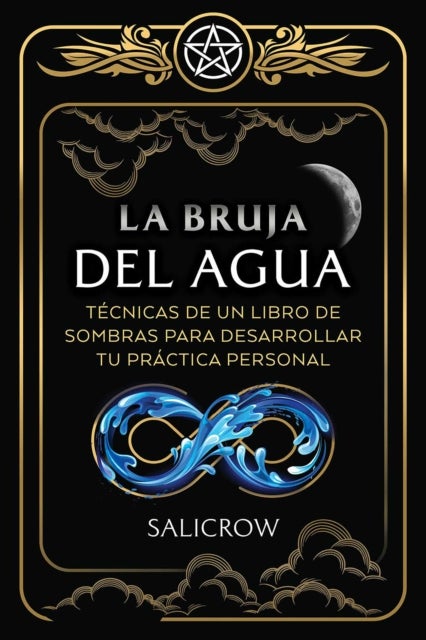 La Bruja del Agua - Ensenanzas de un libro de sombras para desarrollar tu practica personal