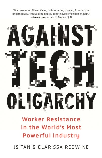 Against Tech Oligarchy - Worker Resistance in the World's Most Powerful Industry