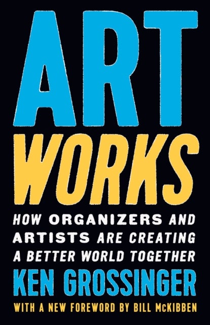 Art Works - How Organizers and Artists Are Creating a Better World Together