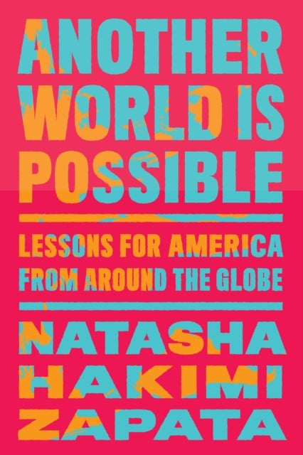 Another World Is Possible - Lessons for America from Around the Globe
