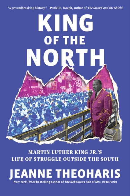 King of the North - Martin Luther King Jr.'s Life of Struggle Outside the South