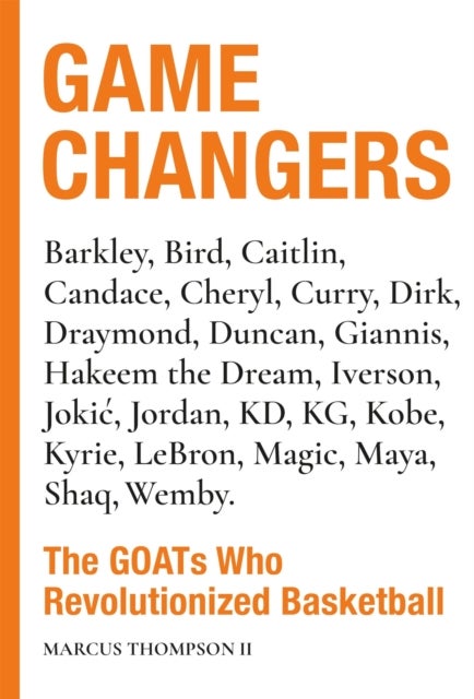 Game Changers - The GOATs Who Revolutionized Basketball
