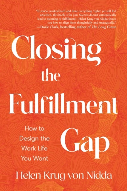 Closing the Fulfillment Gap - How to Design the Work Life You Want