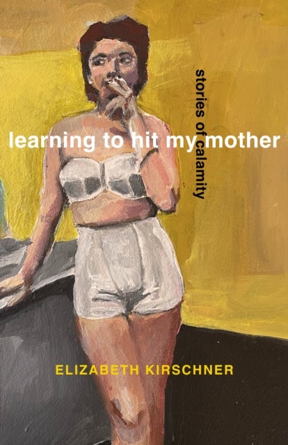 Learning to Hit My Mother - Stories of Calamity