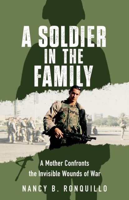 A Soldier in the Family - A Mother Confronts the Invisible Wounds of War