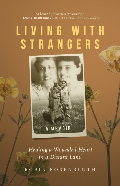 Living with Strangers - Healing a Wounded Heart in a Distant Land - A Memoir