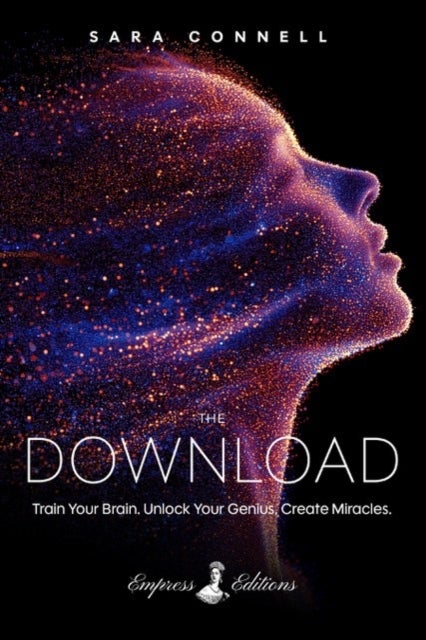 The Download - Train Your Brain. Unlock Your Genius. Create Miracles.