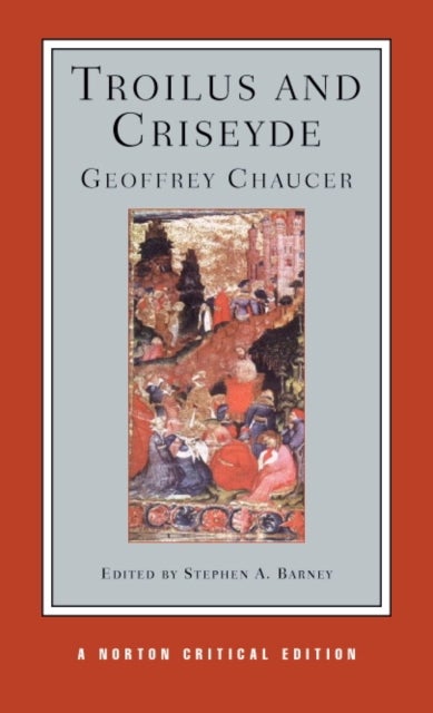 Troilus and Criseyde – A Norton Critical Edition - A Norton Critical Edition