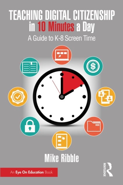 Teaching Digital Citizenship in 10 Minutes a Day - A Guide to K-8 Screen Time