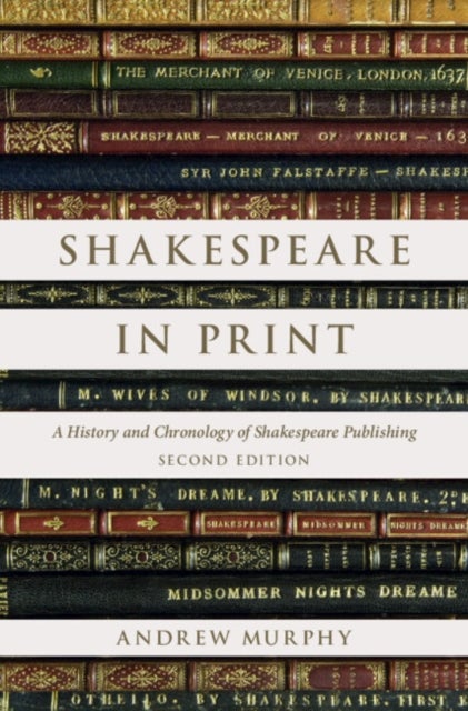 Shakespeare in Print - A History and Chronology of Shakespeare Publishing