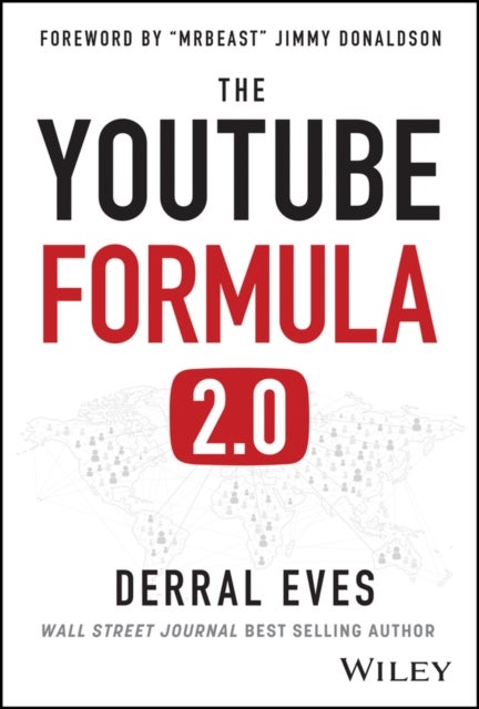 The YouTube Formula - How Anyone Can Unlock the Algorithm to Drive Views, Build an Audience, and Grow Revenue