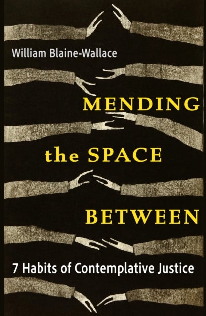 Mending the Space Between: 7 Habits of Contemplative Justice