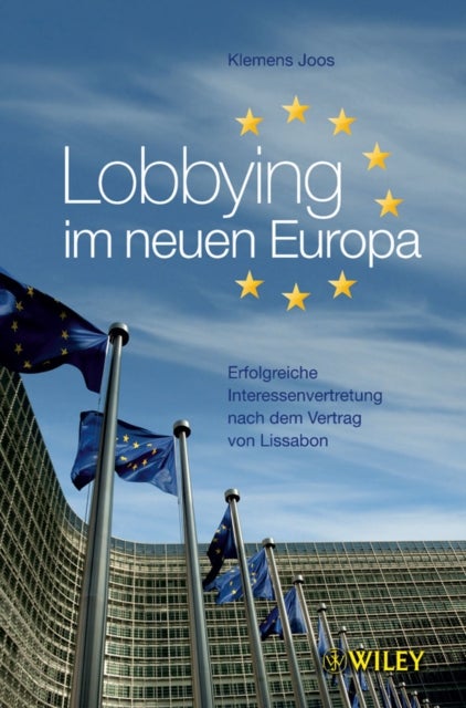 Lobbying im neuen Europa - Erfolgreiche Interessenvertretung nach dem Vertrag von Lissabon