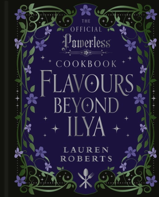 Flavours Beyond Ilya - The Official Powerless Cookbook
