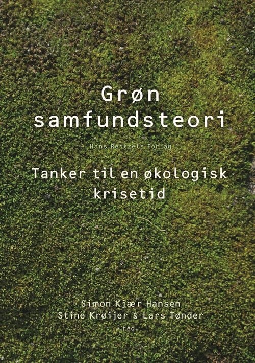 Grøn samfundsteori - Tanker til en økologisk krisetid