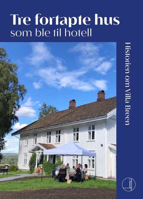 Tre fortapte hus som ble til hotell - historien om Villa Breen