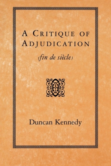 A Critique of Adjudication - fin de siecle