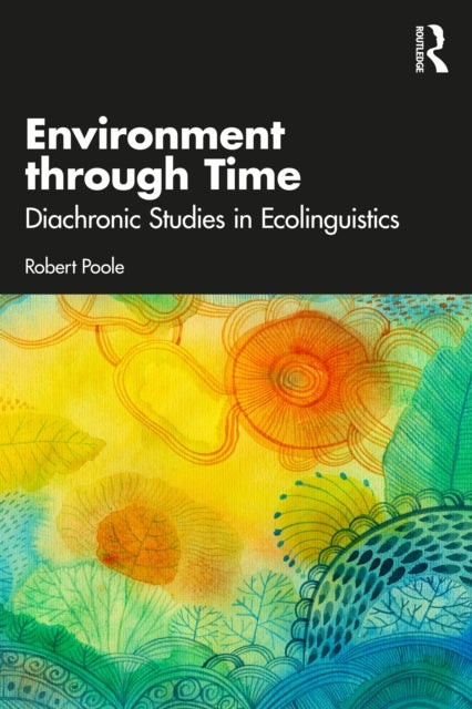 Environment through Time - Diachronic Studies in Ecolinguistics