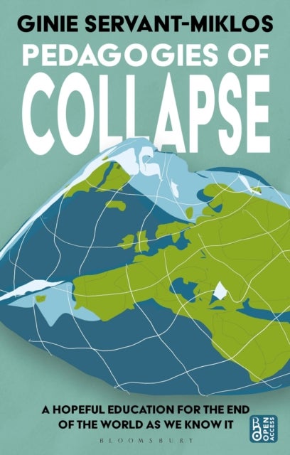 Pedagogies of Collapse - A Hopeful Education for The End of The World as We Know It