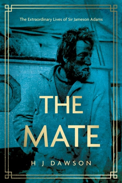 Mate - The Extraordinary Lives of Sir Jameson Adams