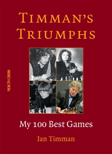 Timman's Triumphs - My 100 Best Games