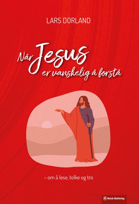 Når Jesus er vanskelig å forstå - om å lese, tolke og tro