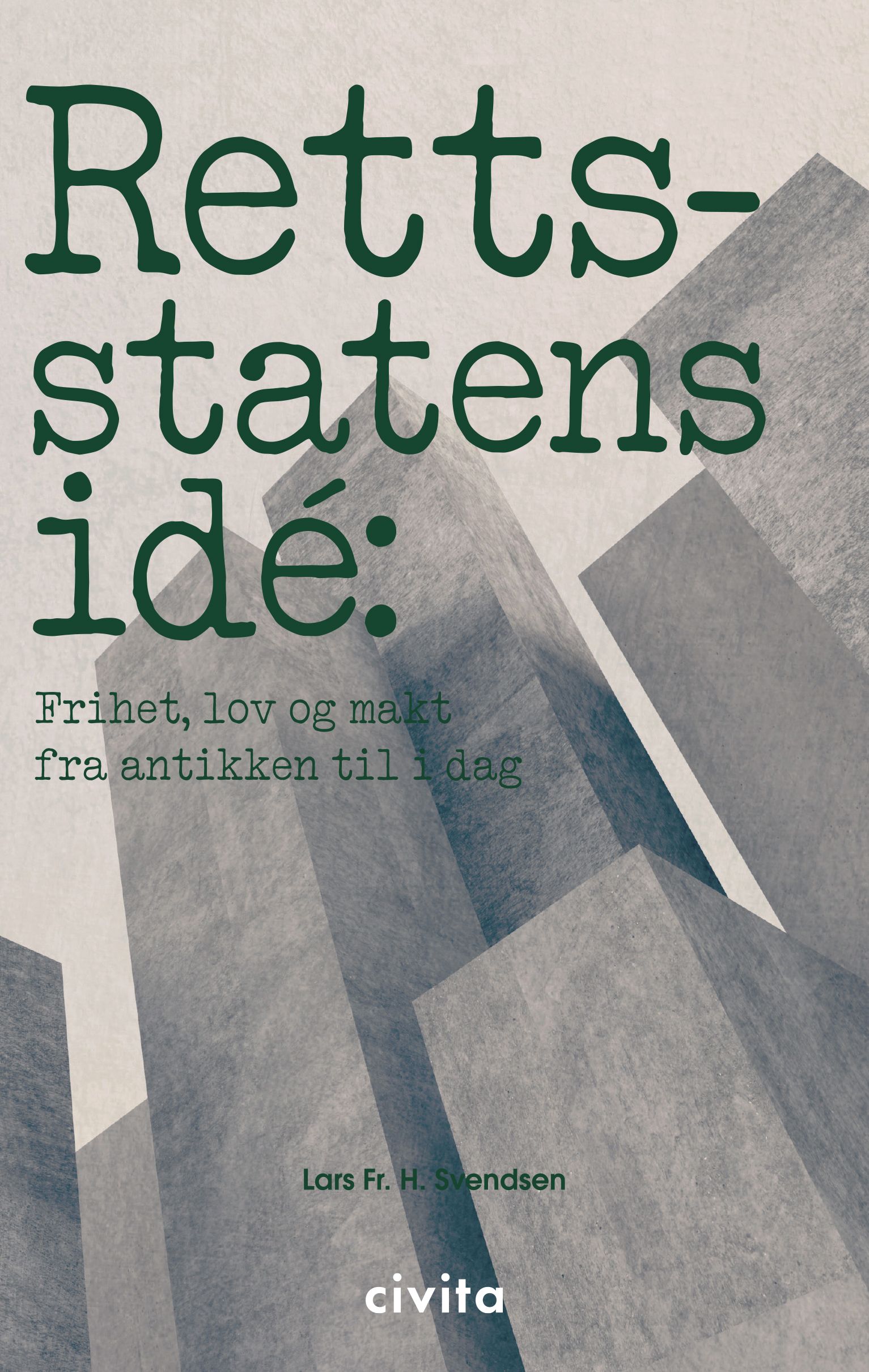 Rettsstatens idé - frihet, lov og makt fra antikken til i dag