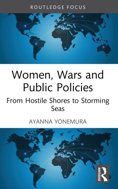 Women, Wars and Public Policies - From Hostile Shores to Storming Seas