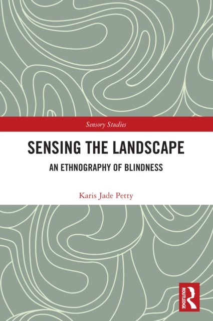 Sensing the Landscape - An Ethnography of Blindness