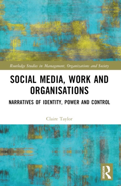 Social Media, Work and Organisations - Narratives of Identity, Power and Control