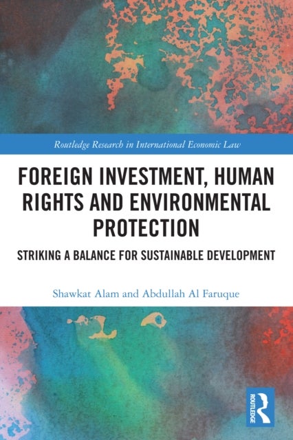 Foreign Investment, Human Rights and Environmental Protection - Striking a Balance for Sustainable Development