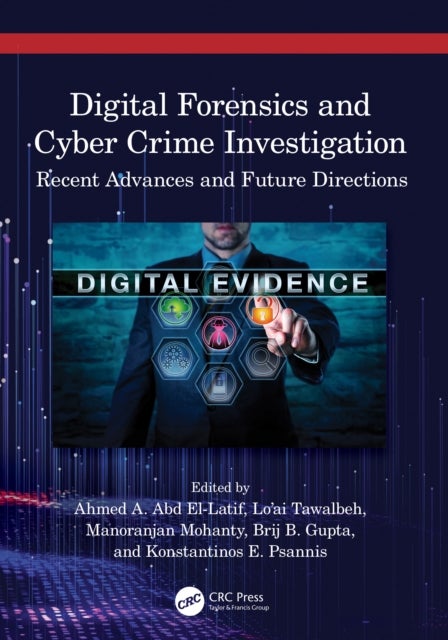 Digital Forensics and Cyber Crime Investigation - Recent Advances and Future Directions