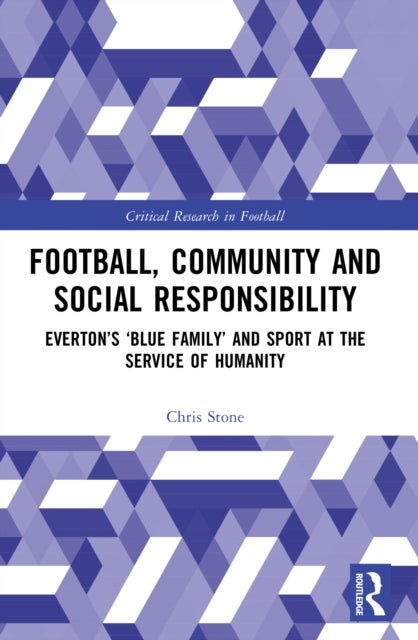 Football, Community and Social Responsibility - Everton’s ‘Blue Family’ and Sport at the Service of Humanity