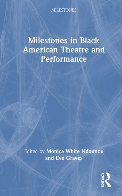 Milestones in Black American Theatre and Performance
