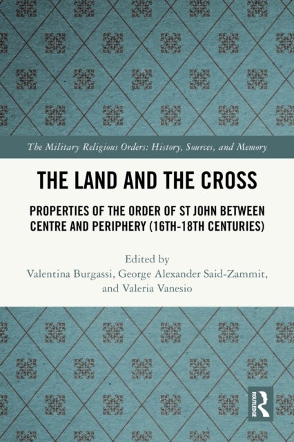 The Land and the Cross - Properties of the Order of St John between Centre and Periphery (16th-18th centuries)