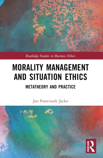 Morality Management and Situation Ethics - Metatheory and Practice