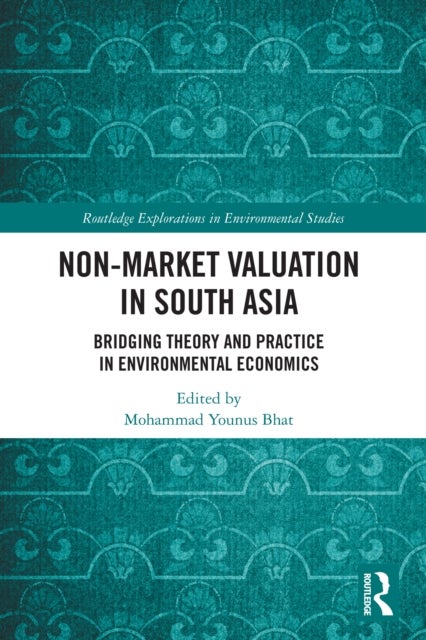 Non-Market Valuation in South Asia - Bridging Theory and Practice in Environmental Economics