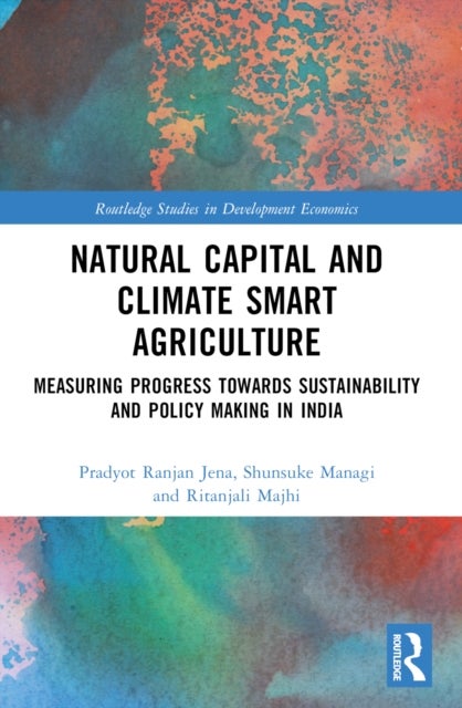 Natural Capital and Climate Smart Agriculture - Measuring Progress towards Sustainability and Policy Making in India