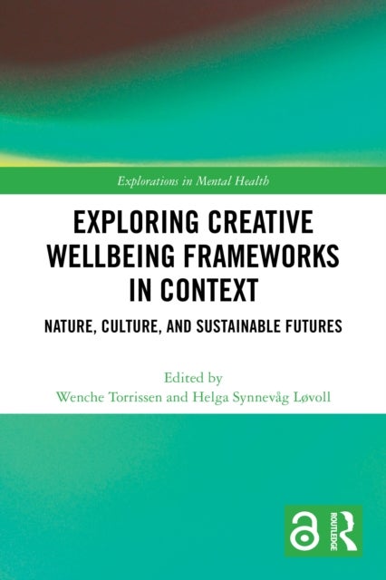 Exploring Creative Wellbeing Frameworks in Context - Nature, Culture, and Sustainable Futures